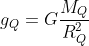 g_Q = G \frac{M_Q}{R_Q^2 }